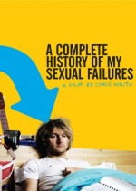 A Complete History Of My Sexual Failures (2008) afişi