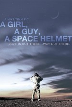 A Girl, a Guy, a Space Helmet (2012) afişi