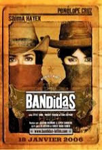 Bandidas (2006) afişi Bandidas (2006) afişi