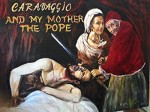 Caravaggio and My Mother the Pope (2017) afişi