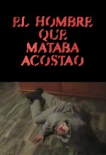 El Hombre Que Mataba Acostao (2005) afişi