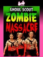 Ghoul Scout Zombie Massacre (2018) afişi