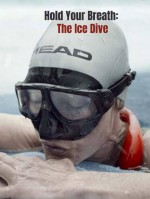 Hold Your Breath: The Ice Dive (2022) afişi Hold Your Breath: The Ice Dive (2022) afişi
