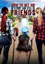 How To Get Rid Of A Body (and still be friends) (2018) afişi
