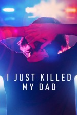 I Just Killed My Dad (2022) afişi I Just Killed My Dad (2022) afişi