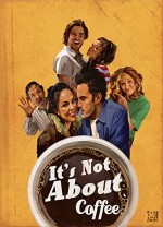 ıt's Not About Coffee (2010) afişi
