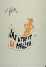 Jak Utopit Doktora Mrácka Aneb Konec Vodniku V Cechách (1974) afişi