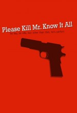 Please Kill Mr. Know It All (2011) afişi