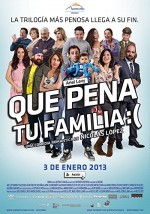 Que Pena Tu Familia (2012) afişi