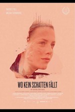 Wo Kein Schatten Fällt (2018) afişi Wo Kein Schatten Fällt (2018) afişi