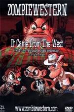 Zombiewestern: ıt Came From The West (2007) afişi
