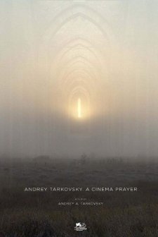 Andrey Tarkovsky: A Cinema Prayer