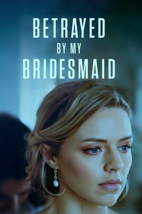 Betrayed by My Bridesmaid (2022) afişi Betrayed by My Bridesmaid (2022) afişi
