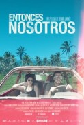 Entonces Nosotros (2016) afişi Entonces Nosotros (2016) afişi