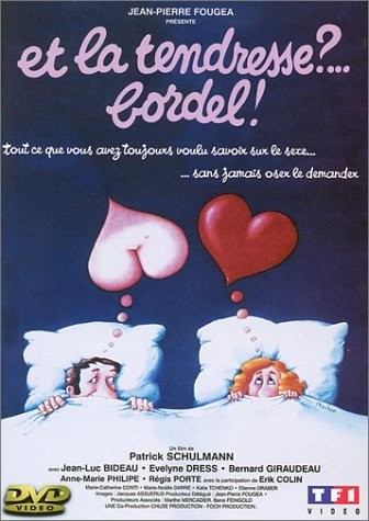 Et La Tendresse?... Bordel! (1979) afişi Et La Tendresse?... Bordel! (1979) afişi