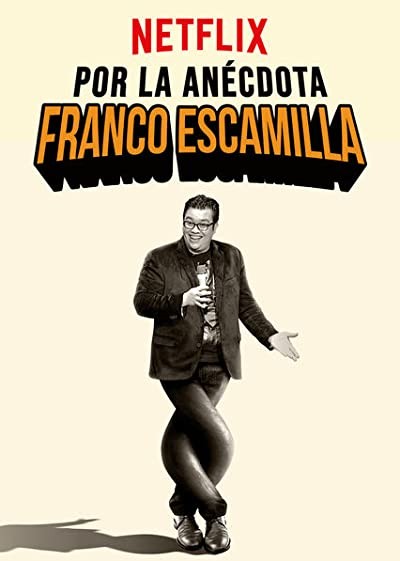 Franco Escamilla: Por la anécdota (2018) afişi Franco Escamilla: Por la anécdota (2018) afişi