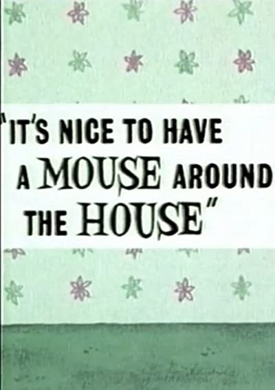 ıt's Nice To Have A Mouse Around The House (1965) afişi ıt's Nice To Have A Mouse Around The House (1965) afişi