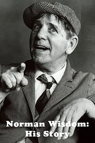 Norman Wisdom: Onun Hikayesi (2010) afişi Norman Wisdom: Onun Hikayesi (2010) afişi