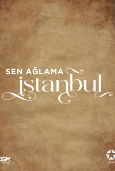 Sen Ağlama İstanbul (2024) afişi