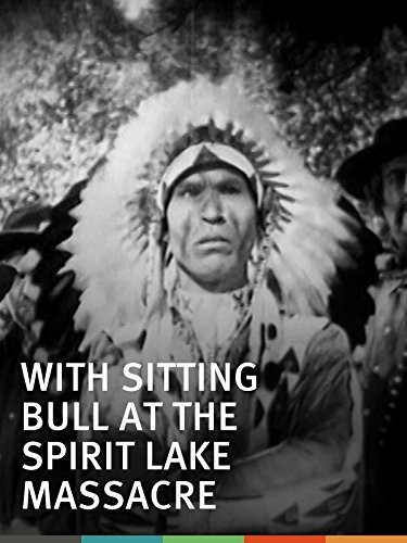 Sitting Bull At The Spirit Lake Massacre (1927) afişi Sitting Bull At The Spirit Lake Massacre (1927) afişi
