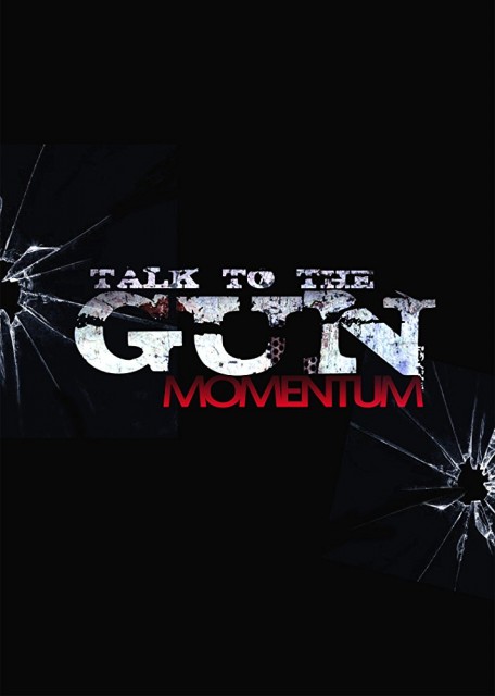 Talk to the Gun: Momentum (2019) afişi Talk to the Gun: Momentum (2019) afişi
