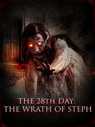 The 28th Day: The Wrath of Steph (2013) afişi The 28th Day: The Wrath of Steph (2013) afişi