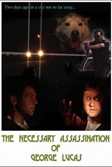 The Necessary Assassination Of George Lucas (2008) afişi