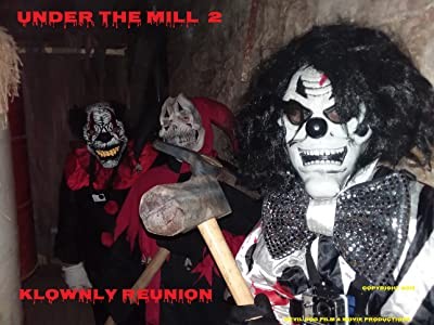 Under the Mill 2: Klownly Reunion (2017) afişi Under the Mill 2: Klownly Reunion (2017) afişi