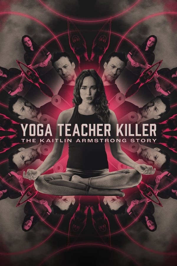 Yoga Teacher Killer: The Kaitlin Armstrong Story (2024) afişi Yoga Teacher Killer: The Kaitlin Armstrong Story (2024) afişi